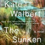 Kate Walbert, The Sunken Cathedral